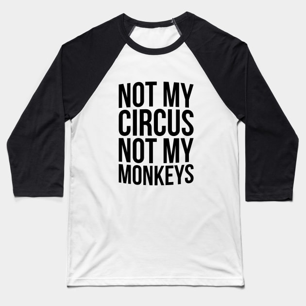 Not my circus not my monkey T-shirt Baseball T-Shirt by RedYolk
